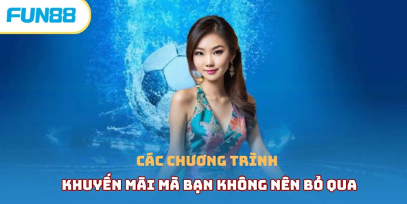 Các chương trình khuyến mãi fun88 mà bạn không nên bỏ qua